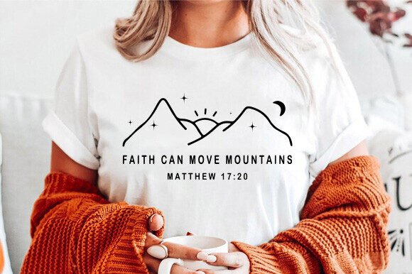 Faith Can Move Mountains Svg for T-Shirt Designs