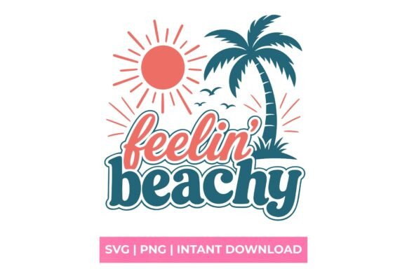 Feel Beachy Summer SVG for T-Shirt Graphics