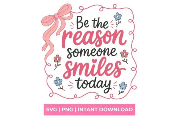 Graphics for T-Shirt Designs: Be the Reason Someone Smiles Today Svg