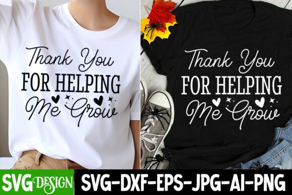Thank You for Helping Me Grow SVG Graphics & T-Shirt Designs
