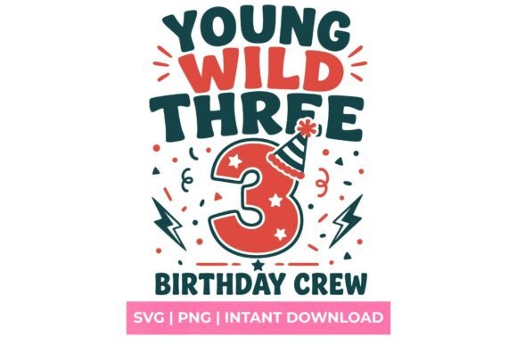 Young Wild Three Birthday Crew SVG for T-Shirt Designs